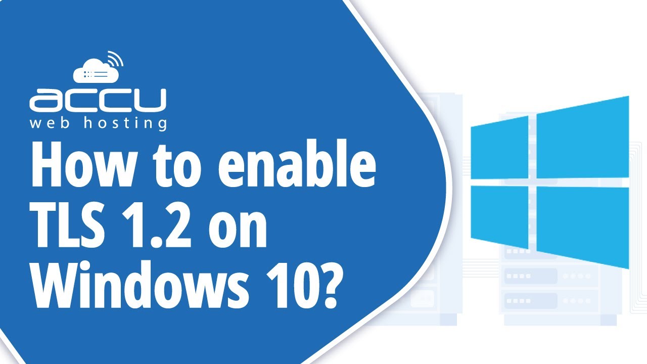 How do I enable TLS 1.1 and TLS 1.2 on Windows 10?