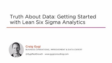 Course Preview: Truth About Data: Getting Started with Lean Six Sigma Analytics