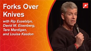 Forks Over Knives - Rip Esselstyn, David M. Eisenberg, Tara Mardigan, and Louisa Kasdon