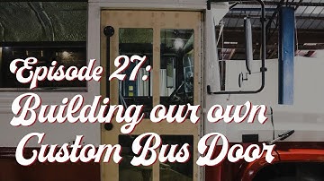Episode 27: Replacing our Old Bus Doors