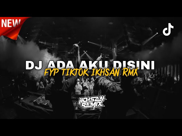 DJ ADA AKU DISINI - [ IKHSAN RMX ] class=