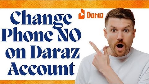 How to change mobile number in daraz seller account l Daraz account ka phone number kase change kare