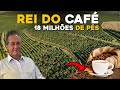 ESSE É O MAIOR PRODUTOR DE CAFÉ DO BRASIL - Rei das Fazendas de Café!