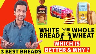 White bread vs Brown bread  vs Whole wheat vs Roti - best bread in india ?