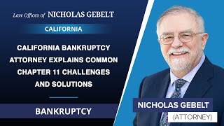 California Bankruptcy Attorney Explains Common Chapter 11 Challenges And Solutions