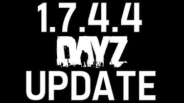 DayZ Mod Update 1.7.4.4 REDONE