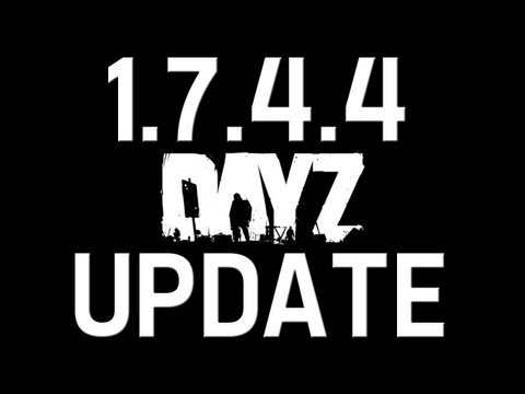 DayZ Mod Update 1.7.4.4 REDONE