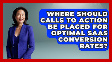 Where Should Calls to Action Be Placed for Optimal SaaS Conversion Rates?