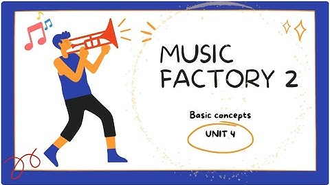 Music Factory 2 - Unit 4: Basic Concepts