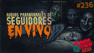 🔴 *EN DIRECTO* I AUDIOS PARANORMALES DE SEGUIDORES #236