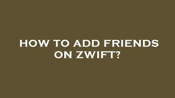 How to add friends on zwift?