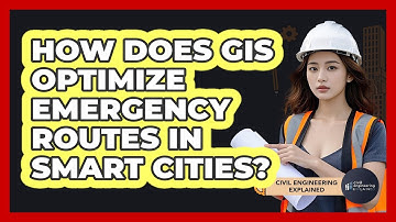 How Does GIS Optimize Emergency Routes In Smart Cities? - Civil Engineering Explained