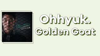 OH HYUK (오혁) - GOLDEN GOAT (골든 고트) [han|rom|eng lyrics/가사]