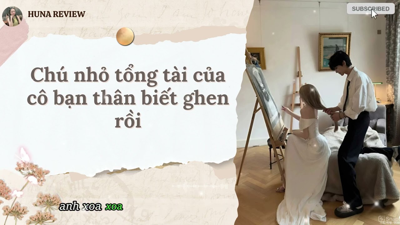 [TRUYỆN AUDIO] CHÚ NHỎ TỔNG TÀI CỦA CÔ BẠN THÂN BIẾT GHEN RỒI (FULL) || HUNA REVIEW