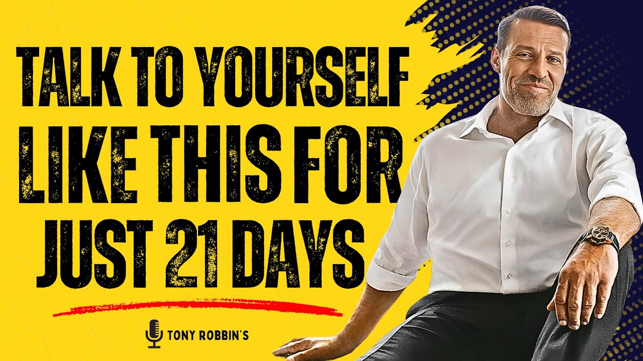 Talk to Yourself Like This for 21 Days | Tony Robbins