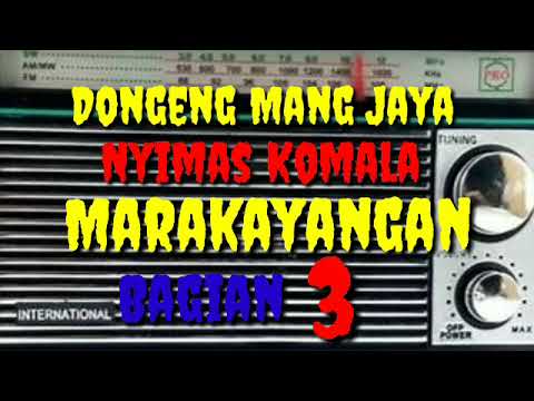 Dongeng Mang jaya nyimas Komala marakayangan bagian 3