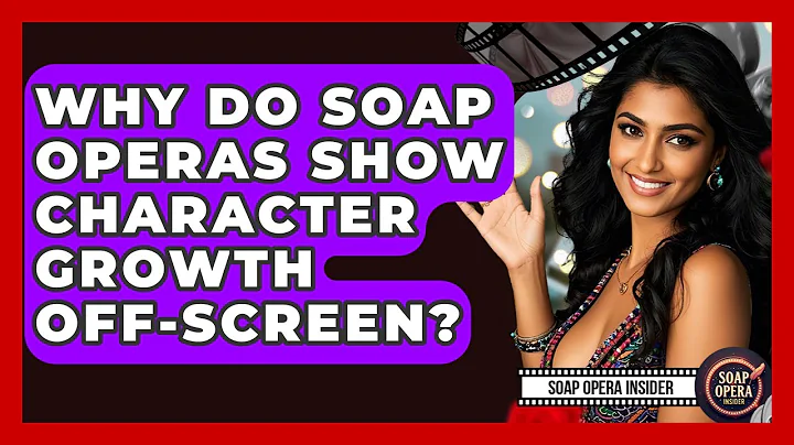 Why Do Soap Operas Show Character Growth Off-screen? - Soap Opera Insider