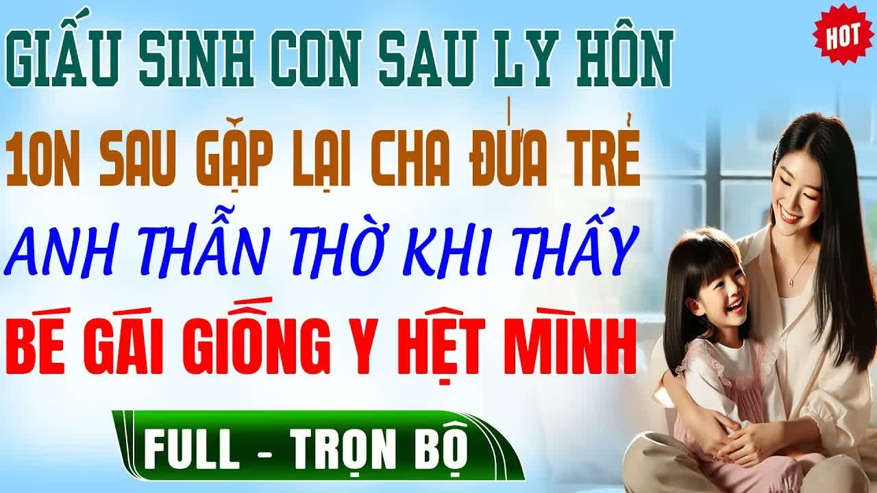 Ly hôn khi đang mang thai, 10 năm sau cô gặp lại cha đứa trẻ và cái kết khiến tất cả sững sờ