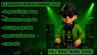 DJ BANYAK DUIT DI PANDANG 💸 Remix Dangdut 2025 | DJ DETGOL Full Bass Jedag Jedug Cinta Saldo