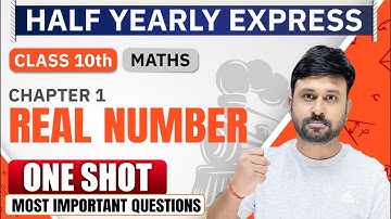 Real Numbers 🔥 One Shot | Class 10 Maths Ch 1 Detailed One Shot | HALF YEARLY EXPRESS