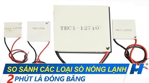So Sánh Các Loại SÒ NÓNG LẠNH | Module TEC1 | Lạnh Gì Mà Nhanh Thế