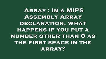 Array : In a MIPS Assembly Array declaration, what happens if you put a number other than 0 as the f
