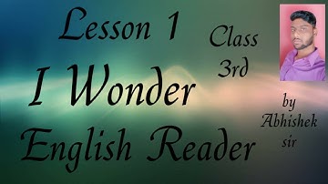I Wonder/ poem Lesson 1/Class 3rd /English Reader/hindi translation by Abhishek sir