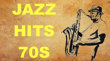 Jazz Hits of the 70’s: Best of Jazz Music and Jazz Songs 70s and 70s Jazz Hits Playlist