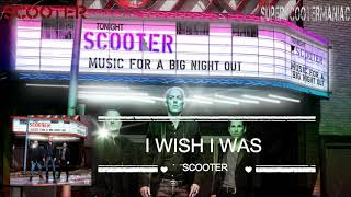 Scooter - I Wish I Was