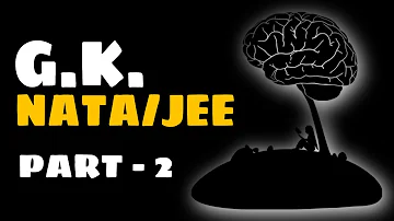 G.K. || NATA/JEE - 2021 || PART - 2 🔥