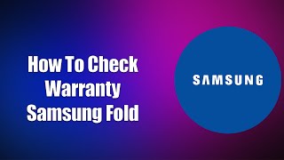 How To Check Warranty Samsung Fold