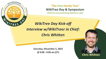 WikiTree Day: Kick-Off + Interview with WikiTreer-in-Chief Chris Whitten