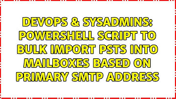 Powershell script to bulk import PSTs into mailboxes based on primary smtp address
