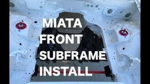 Miata Front Subframe Install [REVISED]