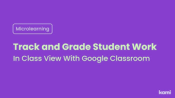 Track and Grade Student Work With Class View in Google Classroom