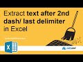 Extract text after second dash, 3rd space etc in MS Excel.