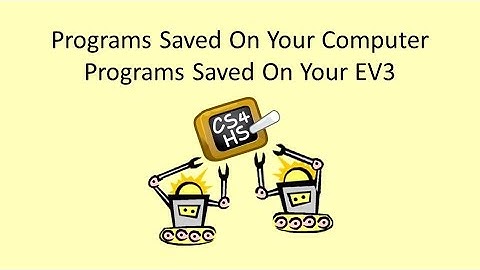Week3 Lesson5 EV3: Programs saved on your computer; Programs saved on your EV3