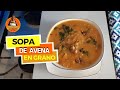 😊 Receta Fácil 🥣 SOPA De AVENA CASERA Con Verduras