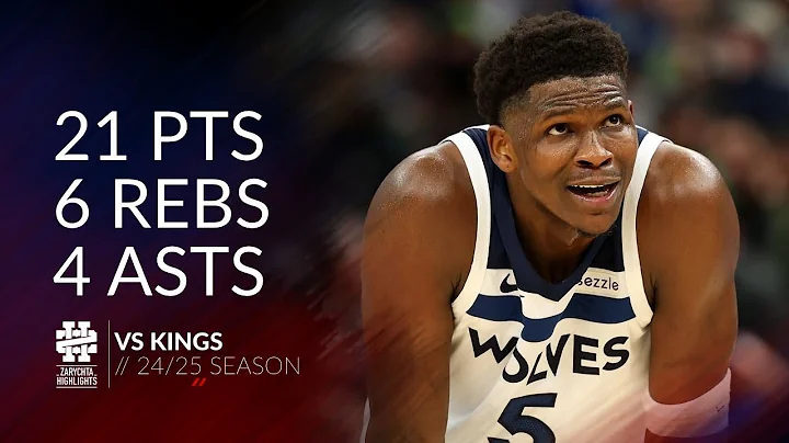 Anthony Edwards 21 pts 6 rebs 4 asts vs Kings 24/25 season
