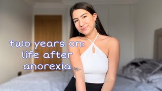 Two years on: Life after anorexia