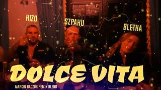 Kizo X Bletka Ft. Szpaku - Dolce Vita Marcin Raczuk Remix Blend