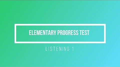 Elementary Progress Test Listening 1