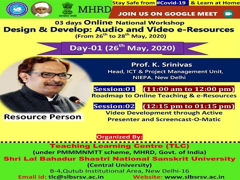 Design & Develop : Audio and Video e-Resources PH 4-2, Day 1, S2 I Prof. K.Srinivas 26.05.2020