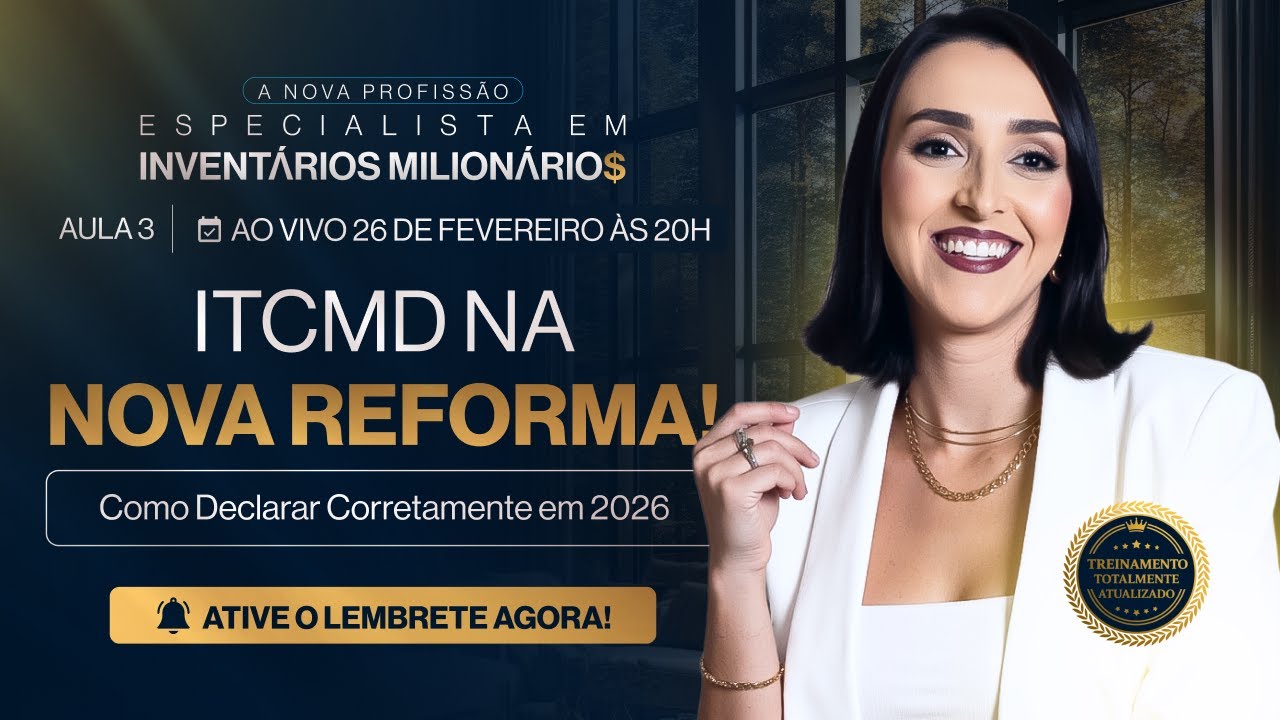 AULA 3 | ITCMD NA NOVA REFORMA! Como Declarar Corretamente em 2026