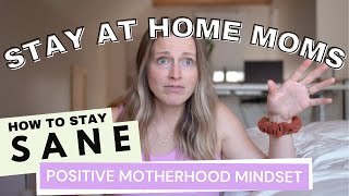 Tips For Stay at Home Moms... How to Stay Sane #motherhoodmindset + more!