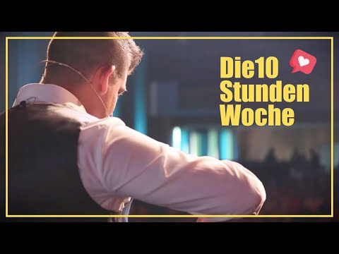 Die 10 Stunden Woche!