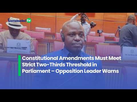 Constitutional Amendments Must Meet Strict Two Thirds Threshold in Parliament – Opposition Leader Wa