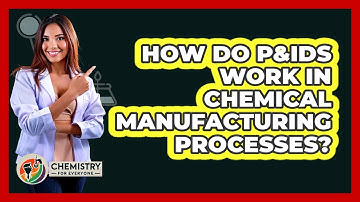 How Do P&IDs Work In Chemical Manufacturing Processes? - Chemistry For Everyone