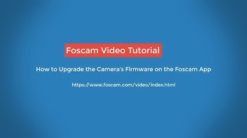 Foscam App Tutorials - How to Upgrade the Camera