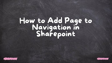 How to Add Page to Navigation in Sharepoint